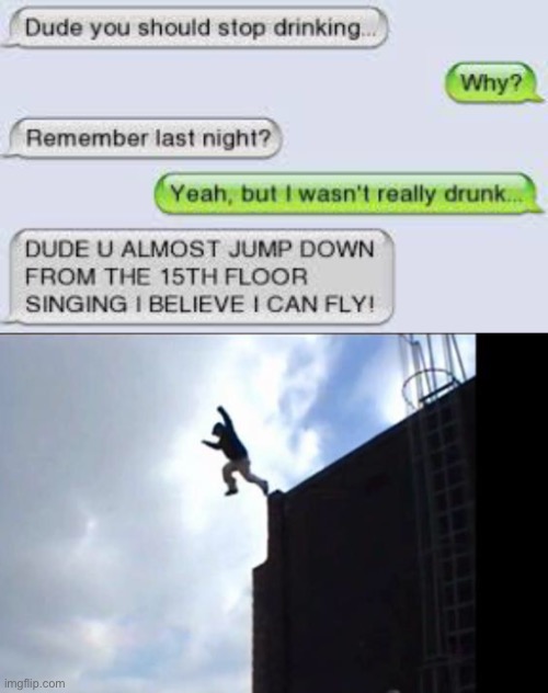 lol i wanna fly | image tagged in suicide jump man,funny,death,drunk,i believe i can fly,texts | made w/ Imgflip meme maker