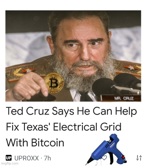 Handyman Handyman Handyman | image tagged in ted cruz,bitcoin,texas,power grid,hot glue | made w/ Imgflip meme maker