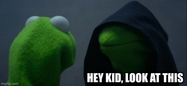 Evil Kermit Meme | HEY KID, LOOK AT THIS | image tagged in memes,evil kermit | made w/ Imgflip meme maker