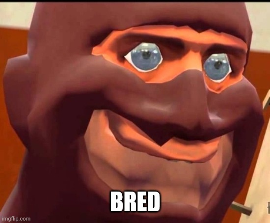 BRED | made w/ Imgflip meme maker
