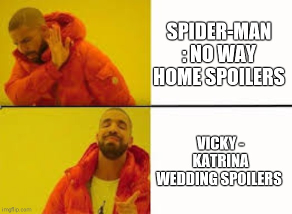 Vicky Katrina wedding memes | SPIDER-MAN : NO WAY HOME SPOILERS; VICKY - KATRINA WEDDING SPOILERS | image tagged in orange jacket guy | made w/ Imgflip meme maker