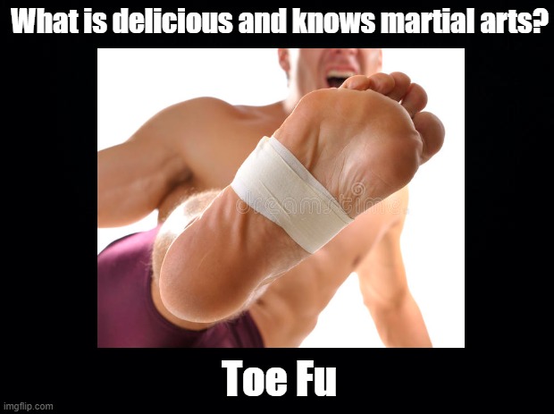Toe Fu | What is delicious and knows martial arts? Toe Fu | image tagged in tofu,martial arts,kung fu,pun | made w/ Imgflip meme maker