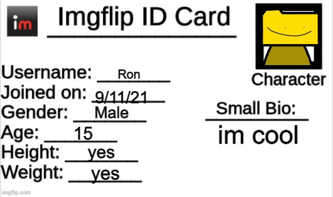 ron id card 4 roblox (joke id card) | Ron; 9/11/21; Male; im cool; 15; yes; yes | image tagged in imgflip id card | made w/ Imgflip meme maker