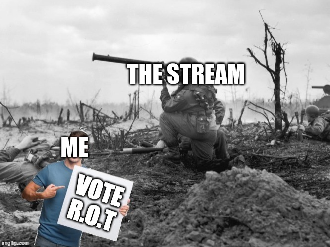 really be like a warzone on here sometimes | THE STREAM; ME | made w/ Imgflip meme maker