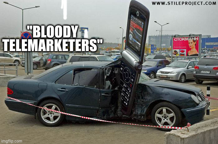 god cell phone | "BLOODY TELEMARKETERS" | image tagged in god cell phone | made w/ Imgflip meme maker