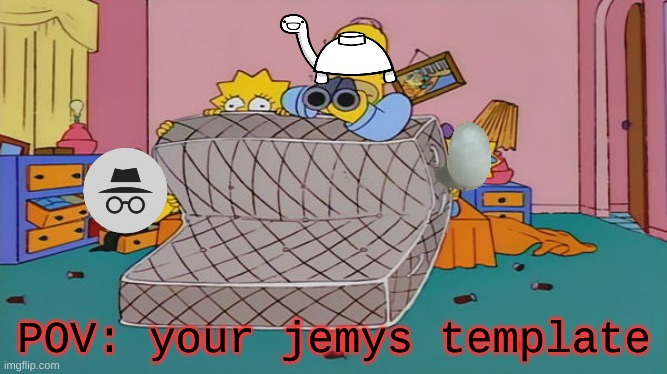 lmao | POV: your jemys template | made w/ Imgflip meme maker