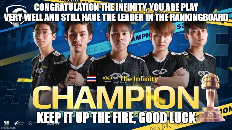 The infinity | CONGRATULATION THE INFINITY, YOU ARE PLAY VERY WELL AND STILL HAVE THE LEADER IN THE RANKINGBOARD; KEEP IT UP THE FIRE, GOOD LUCK | image tagged in pubg | made w/ Imgflip meme maker