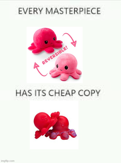 did anybody notice this? | image tagged in every masterpiece has its cheap copy,pop it,teeturtle,reverse,reversible,oh wow are you actually reading these tags | made w/ Imgflip meme maker