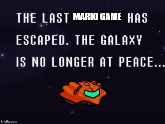 No longer at peace |  MARIO GAME | image tagged in the last x has escaped the galaxy is no longer at peace | made w/ Imgflip meme maker