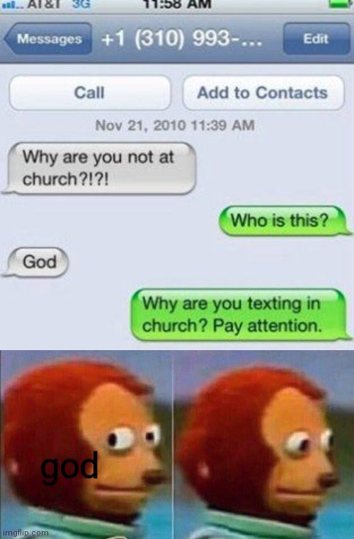 god why are you texting |  god | image tagged in monkey looking away,god,hypocrisy,text messages | made w/ Imgflip meme maker