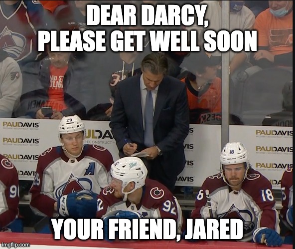 DEAR DARCY, PLEASE GET WELL SOON; YOUR FRIEND, JARED | made w/ Imgflip meme maker