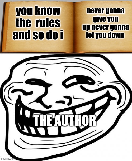 prenk | you know the  rules and so do i; never gonna give you up never gonna let you down; THE AUTHOR | image tagged in memes,troll face | made w/ Imgflip meme maker