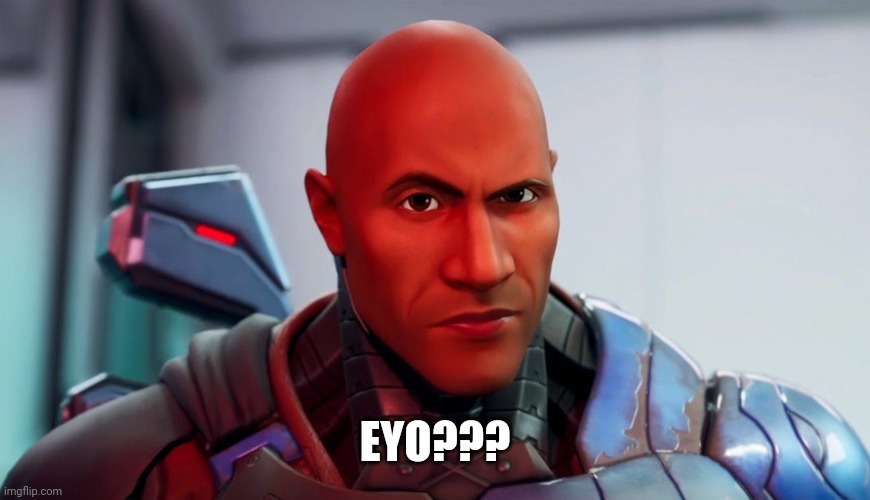 The rock eyebrow | EYO??? | image tagged in the rock eyebrow | made w/ Imgflip meme maker