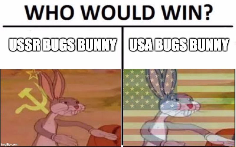 The bugs war | USSR BUGS BUNNY; USA BUGS BUNNY | image tagged in bugs bunny | made w/ Imgflip meme maker