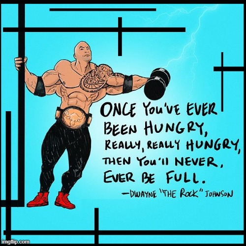 Starvation is a Horrible Fear to Live With | image tagged in vince vance,dwayne johnson,the rock,memes,hunger,starvation | made w/ Imgflip meme maker