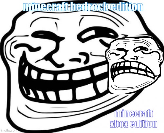 Troll Face Meme | minecraft bedrock edition; minecraft xbox edition | image tagged in memes,troll face,minecraft | made w/ Imgflip meme maker