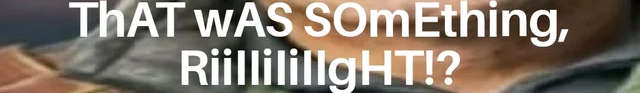 That was something Riiight? Blank Meme Template