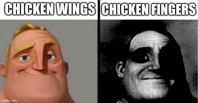 ayo, how the frick do chickens have fingers | CHICKEN WINGS; CHICKEN FINGERS | image tagged in chickens,traumatized mr incredible,funny,i have several questions | made w/ Imgflip meme maker