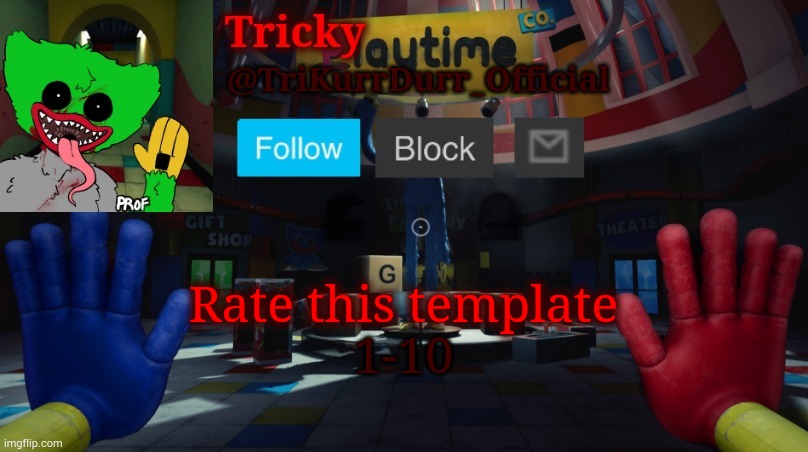 Tricky's Poppy Playtime template | Rate this template; 1-10 | image tagged in tricky's poppy playtime template | made w/ Imgflip meme maker