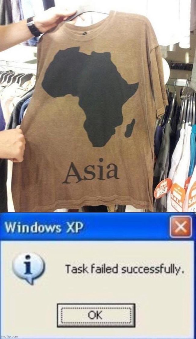 It’s Africa my god | image tagged in task failed successfully,memes,funny,you had one job,and you failed,lmao | made w/ Imgflip meme maker