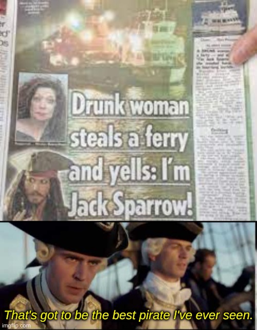 What a legend | That's got to be the best pirate I've ever seen. | image tagged in that s got to be the best pirate i ve ever seen | made w/ Imgflip meme maker