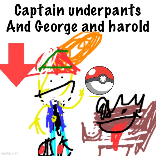 George and Harold were join in captain Underpants comics | Captain underpants
And George and harold | image tagged in captain underpants,comics/cartoons,ash ketchum,pikachu,anime | made w/ Imgflip meme maker