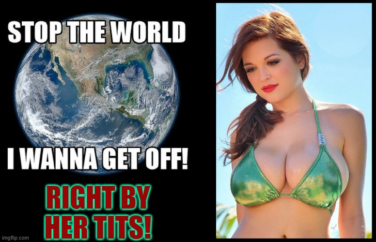 RIGHT BY HER TITS! | made w/ Imgflip meme maker