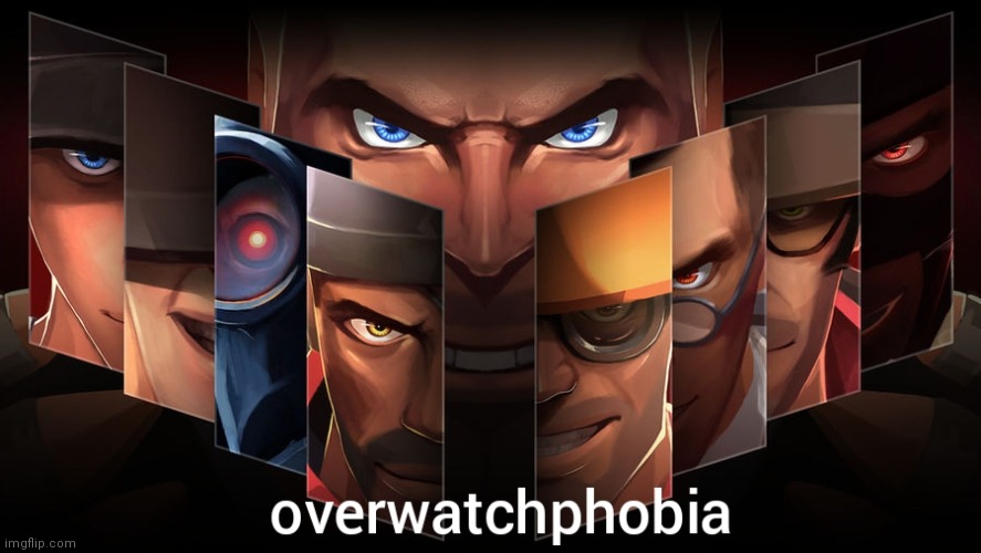 overwatchphobia | image tagged in overwatchphobia | made w/ Imgflip meme maker