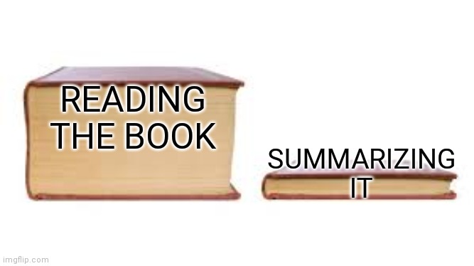 When doing a novel study... | READING THE BOOK; SUMMARIZING IT | image tagged in big book small book,school,middle school,fun,books,funny memes | made w/ Imgflip meme maker