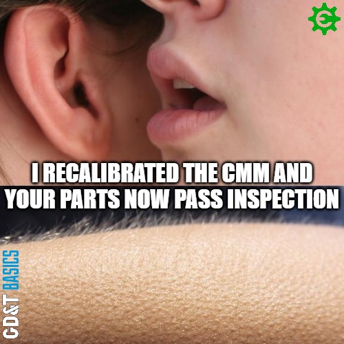 Oooooohhhh, say it again! | I RECALIBRATED THE CMM AND YOUR PARTS NOW PASS INSPECTION | image tagged in machining,inspection,manufacturing,engineering | made w/ Imgflip meme maker