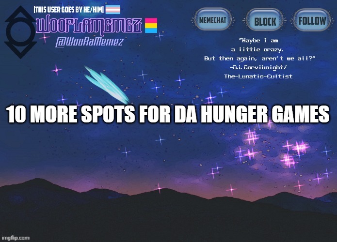 :P | 10 MORE SPOTS FOR DA HUNGER GAMES | image tagged in wooflamemez announcement template | made w/ Imgflip meme maker