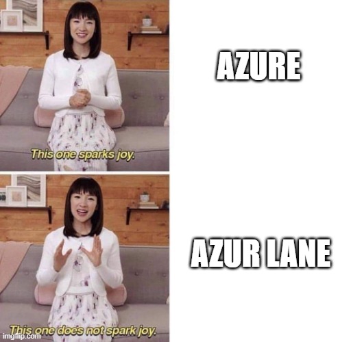 Azure is a beautiful shade of blue |  AZURE; AZUR LANE | image tagged in this one sparks joy | made w/ Imgflip meme maker