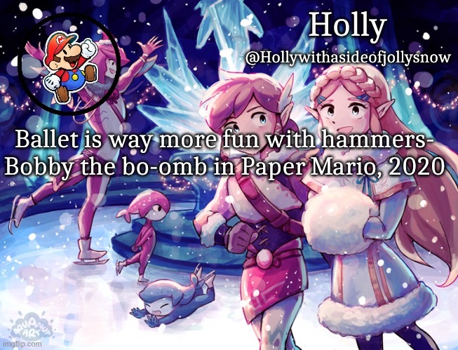 Before he died | Ballet is way more fun with hammers- Bobby the bo-omb in Paper Mario, 2020 | image tagged in holly christmas announcement | made w/ Imgflip meme maker