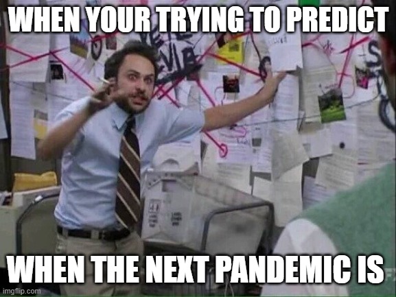memes | WHEN YOUR TRYING TO PREDICT; WHEN THE NEXT PANDEMIC IS | image tagged in pepe silvia | made w/ Imgflip meme maker