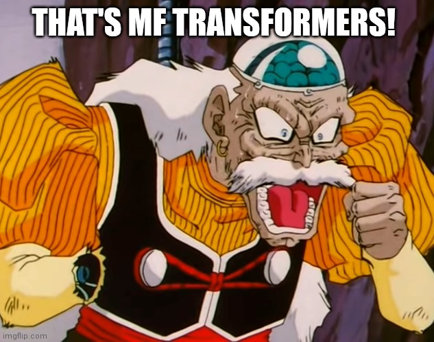 THAT'S MF TRANSFORMERS! | made w/ Imgflip meme maker