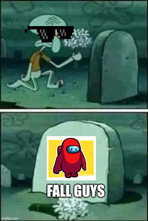 grave spongebob | FALL GUYS | image tagged in grave spongebob | made w/ Imgflip meme maker