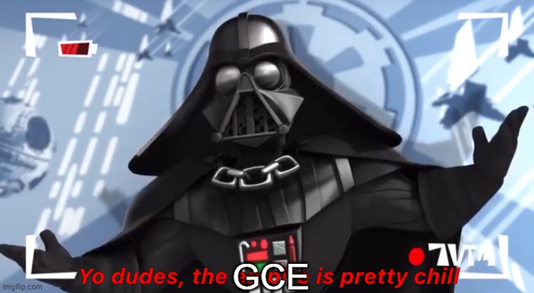 Propaganda for a minecraft server | GCE | image tagged in yo dudes the empire is pretty chill,minecraft | made w/ Imgflip meme maker