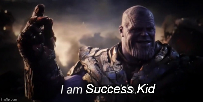 I am inevitable | Success Kid | image tagged in i am inevitable | made w/ Imgflip meme maker
