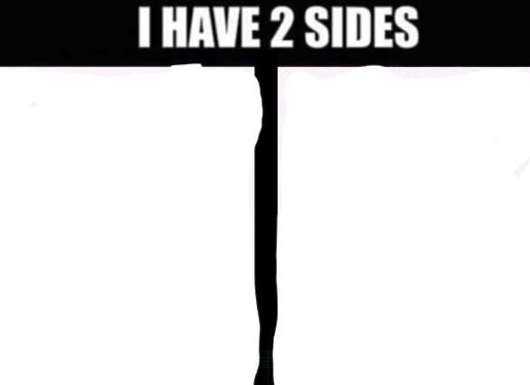 I Have 2 Sides Memes Imgflip