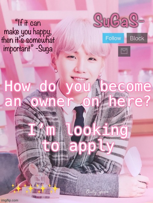SuGaS’s peachy template | How do you become an owner on here? I’m looking to apply | image tagged in sugas s peachy template | made w/ Imgflip meme maker