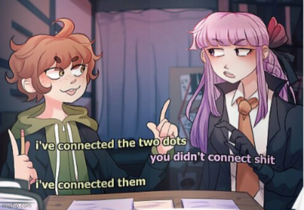 I've connected them | image tagged in i've connected them | made w/ Imgflip meme maker