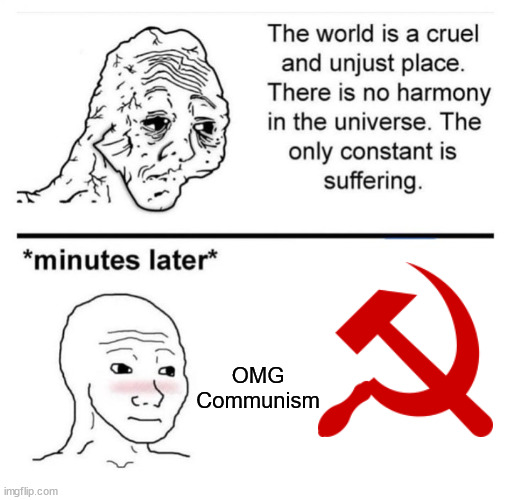 crule world wojack | OMG Communism | image tagged in crule world wojack,communism | made w/ Imgflip meme maker