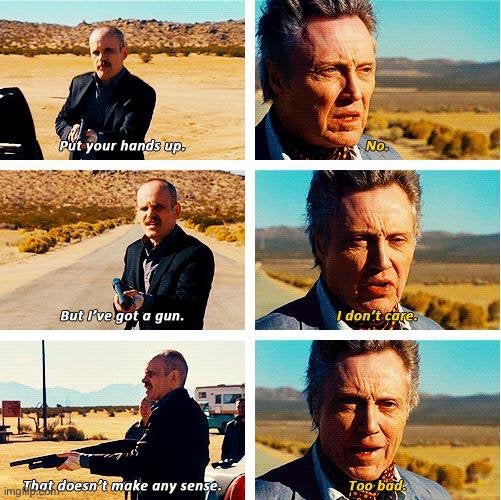 Seven Psychopaths - I Don't Care | image tagged in seven psychopaths - i don't care | made w/ Imgflip meme maker