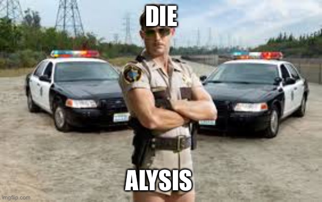 Dialysis die alysis | DIE ALYSIS | image tagged in reno 911,dialysis,renal,kidneys,kidney failure | made w/ Imgflip meme maker