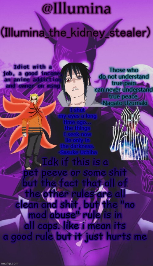 Illumina high effort temp | Idk if this is a pet peeve or some shit but the fact that all of the other rules are all clean and shit, but the "no mod abuse" rule is in all caps. like i mean its a good rule but it just hurts me | image tagged in illumina high effort temp | made w/ Imgflip meme maker