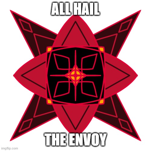 check tags | ALL HAIL; THE ENVOY | image tagged in you thought it was brokenstar,alas it was me | made w/ Imgflip meme maker