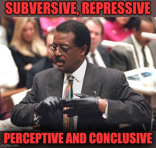 Johnnie Cochran | SUBVERSIVE, REPRESSIVE PERCEPTIVE AND CONCLUSIVE | image tagged in johnnie cochran | made w/ Imgflip meme maker