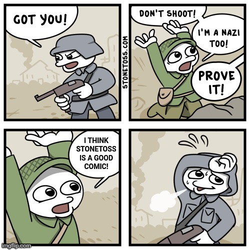 I'm a Nazi too! | I THINK STONETOSS IS A GOOD
COMIC! | image tagged in i'm a nazi too | made w/ Imgflip meme maker