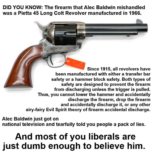 This is Alec Baldwin's gun. | image tagged in alec baldwin,stupid liberals,lies,media lies,msm lies,never go full retard | made w/ Imgflip meme maker