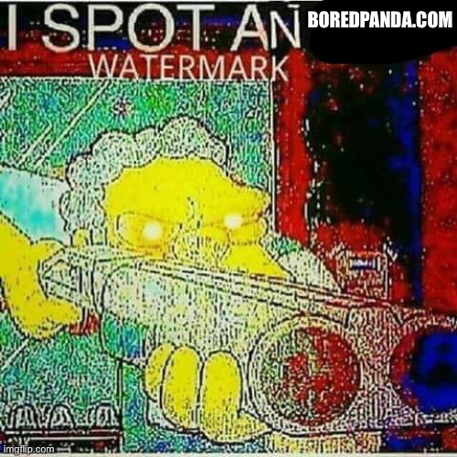 I SPOT AN x WATERMARK | BOREDPANDA.COM | image tagged in i spot an x watermark | made w/ Imgflip meme maker